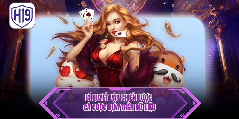 Bí quyết lập chiến lược cá cược dựa trên dữ liệu