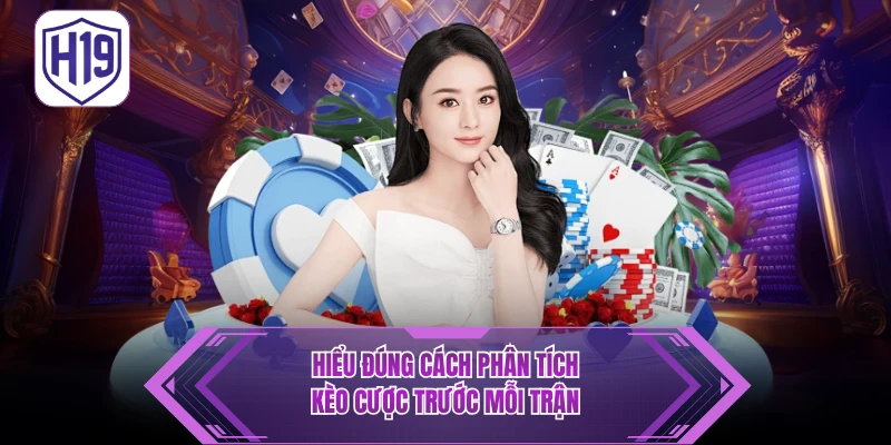 Hiểu đúng cách phân tích kèo cược trước mỗi trận